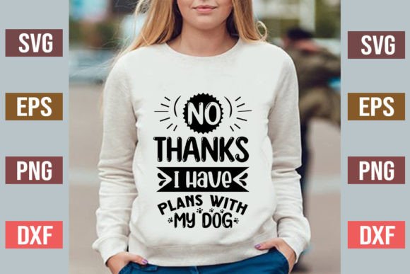No Thanks I Have Plans With My Dog